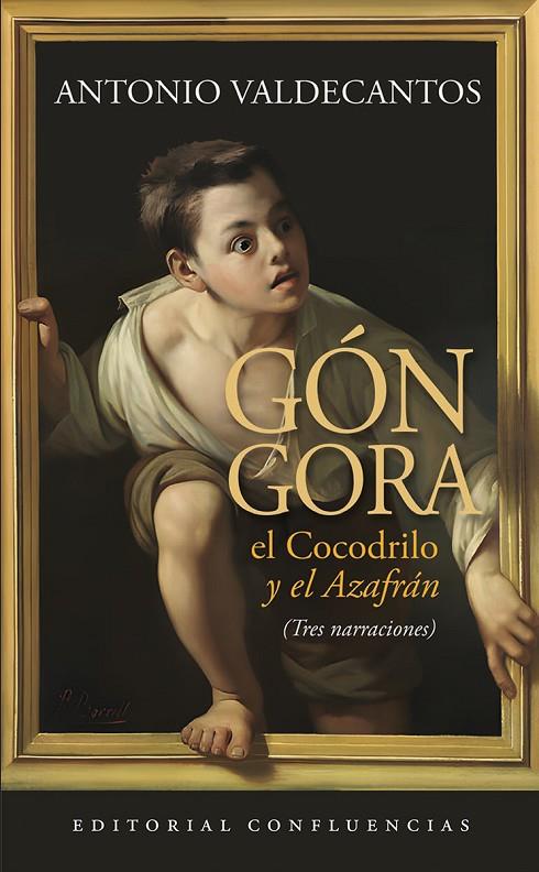 GÓNGORA EL COCODRILO Y EL AZAFRÁN | 9791399220636 | VALDECANTOS, ANTONIO