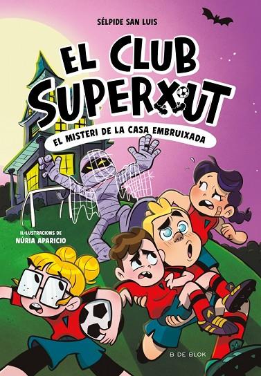 CLUB SUPERXUT 05, EL. EL MISTERI DE LA CASA EMBRUIXADA | 9788410269781 | SAN LUIS, SÉLPIDE
