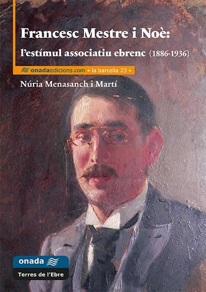 FRANCESC MESTRE I NOÈ : L’ESTÍMUL ASSOCIATIU EBRENC (1886-1936) | 9788416505517 | MENASANCH I MARTÍ, NÚRIA