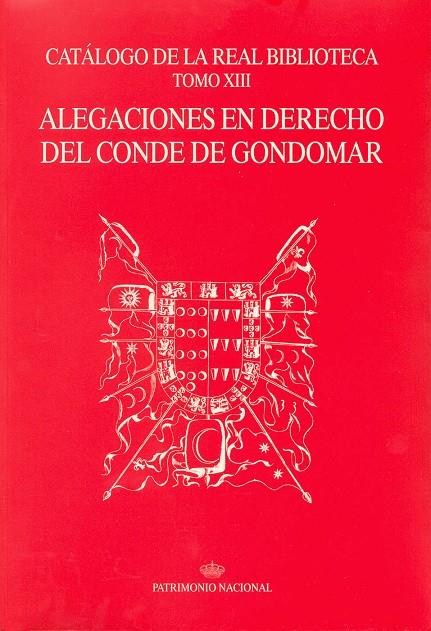 CATÁLOGO DE LA REAL BIBLIOTECA TOMO XIII: ALEGACIONES EN DERECHO DEL CONDE DE GONDOMAR | 9788471203076 | PATRIMONIO NACIONAL