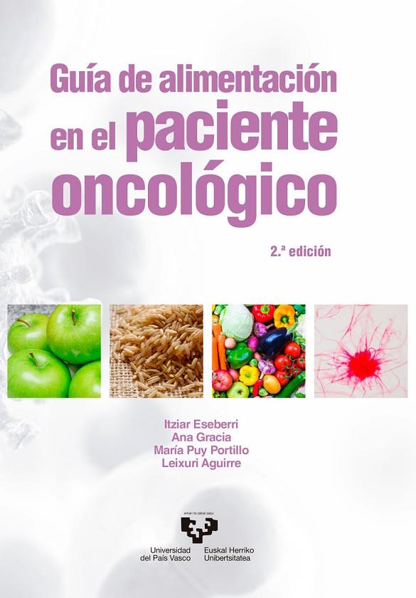 GUÍA DE ALIMENTACIÓN EN EL PACIENTE ONCOLÓGICO. 2.ª EDICIÓN | 9788413196596 | ESEBERRI BARACE, ITZIAR/GRACIA JADRAQUE, ANA/PORTILLO BAQUEDANO, MARÍA PUY/AGUIRRE LÓPEZ, LEIXURI
