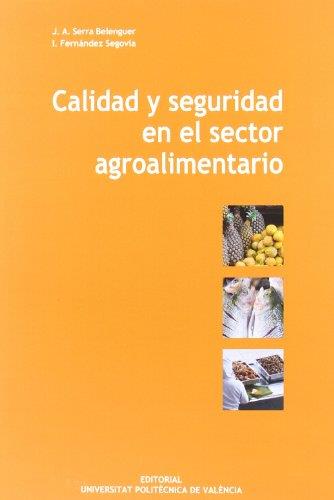 CALIDAD Y SEGURIDAD EN EL SECTOR AGROALIMENTARIO | 9788483636060 | SERRA BELENGUER, JUAN ANTONIO / FERNÁNDEZ SEGOVIA, ISABEL