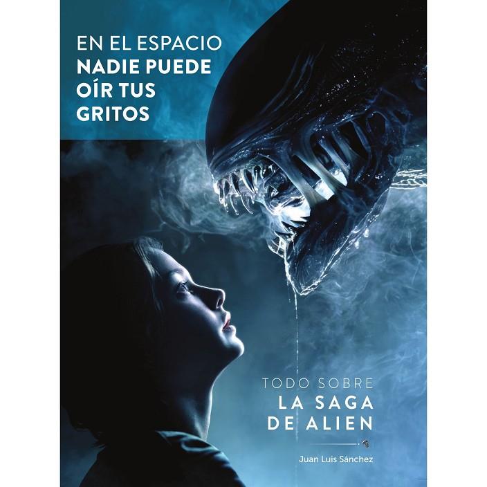 EN EL ESPACIO NADIE PUEDE OIR TUS GRITOS. TODO SOBRE LA SAGA DE ALIEN | 9788419790842 | SANCHEZ, JUAN LUIS / CARMONA, LUIS MIGUEL