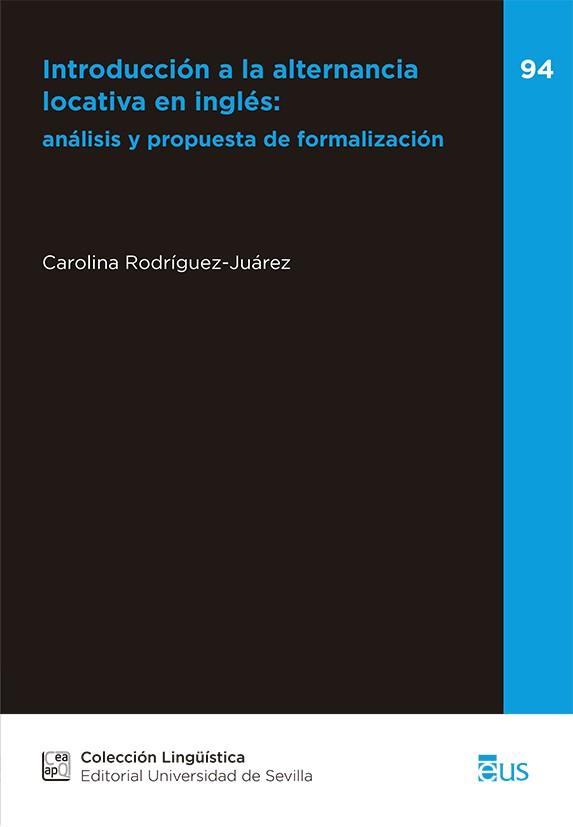 INTRODUCCIÓN A LA ALTERNANCIA LOCATIVA EN INGLÉS : ANALISIS Y PROPUESTA | 9788447226290 | RODRIGUEZ-JUAREZ, CAROLINA