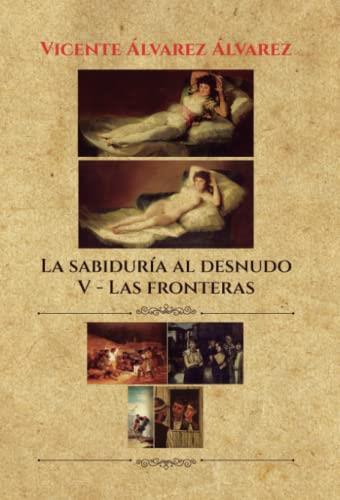 SABIDURÍA AL DESNUDO, LA (7 TOMOS) : V. LAS FRONTERA | 9788411456333 | ÁLVAREZ ÁLVAREZ, VICENTE
