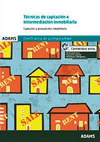 TÉCNICAS DE CAPTACIÓN E INTERMEDIACIÓN INMOBILIARIA. UNIDAD FORMATIVA 1921 CERTIFICADO DE PROFESIONALIDAD DE GESTIÓN COMERCIAL INMOBILIARIA | 9788490259528