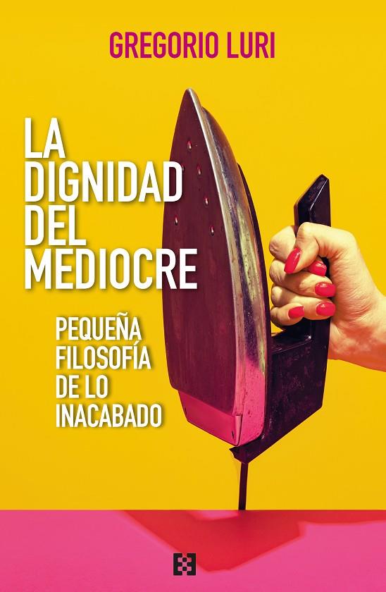 DIGNIDAD DEL MEDIOCRE, LA | 9788413392509 | LURI, GREGORIO