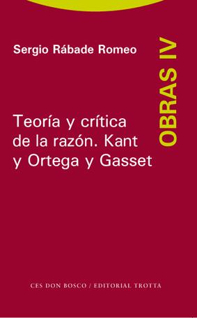 TEORIA Y CRITICA DE LA RAZON KANT Y GASSET - OBRAS IV | 9788498790481 | RABADE ROMEO, SERGIO