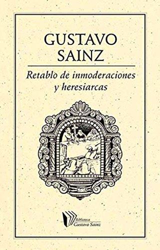 RETABLO DE INMODERACIONES Y HERESIARCAS | 9786078312627 | SAINZ, GUSTAVO