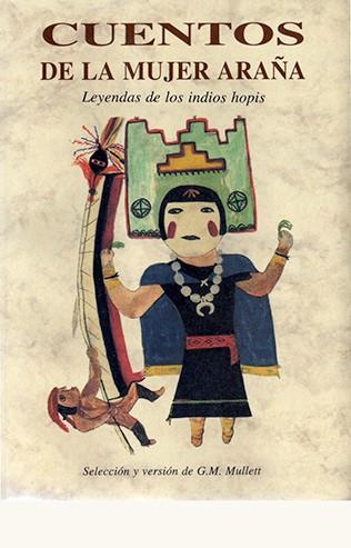 CUENTOS DE LA MUJER ARAÑA, LEYENDAS DE LOS INDIOS HOPIS | 9788476512135 | MULLETT, G. M.