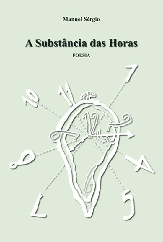 A SUBSTÂNCIA DAS HORAS | 9789897828485 | SÉRGIO, MANUEL