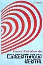 CURSO PRACTICO DE CONCENTRACION MENTAL | 9788479100520 | WOOD, E.