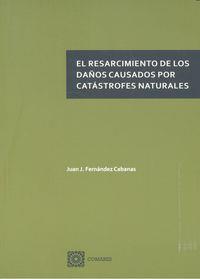RESARCIMIENTO DE LOS DAÑOS CAUSADOS POR CATASTROFES NATURALES, EL | 9788490453025 | FERNANDEZ CABANAS, JUAN J.