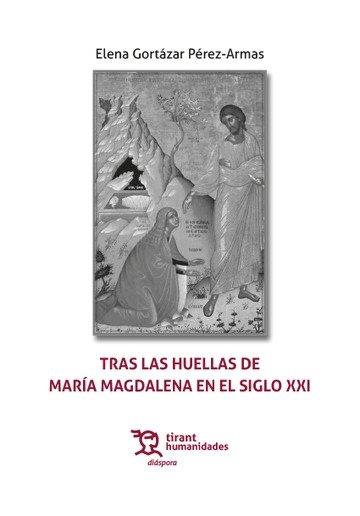 TRAS LAS HUELLAS DE MARIA MAGDALENA EN EL SIGLO XXI | 9791370381110 | GORTAZAR PEREZ-ARMAS, ELENA