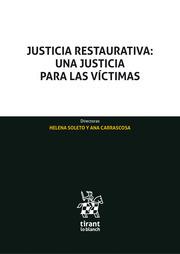 JUSTICIA RESTAURATIVA : UNA JUSTICIA PARA LAS VICTIMAS | 9788413136806 | SOLETO MUÑOZ, HELENA