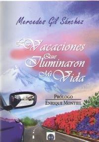 VACACIONES QUE ILUMINARON MI VIDA, LAS | 9788494695025 | GIL SÁNCHEZ, MERCEDES DEL PILAR