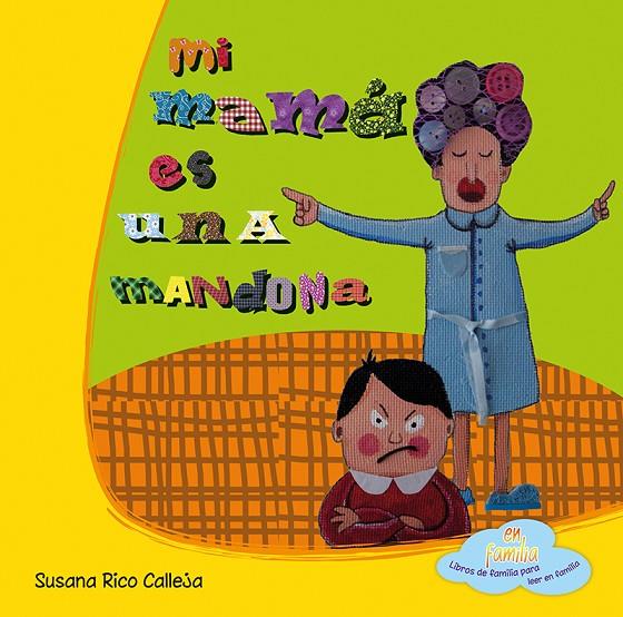 MI MAMÁ ES UNA MANDONA | 9788494069079 | RICO CALLEJA, SUSANA