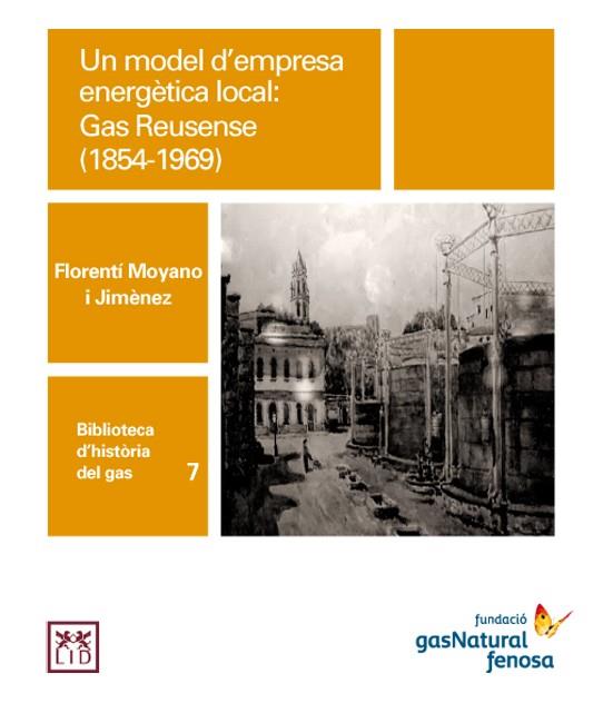 MODEL D'EMPRESA ENERGÉTICA LOCAL, UN : GAS REUSENSE (1854-1969) | 9788461614653 | FLORENTÍ MOYANO I JIMÈNEZ