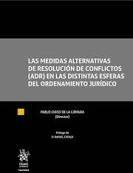 MEDIDAS ALTERNATIVAS DE RESOLUCIÓN DE CONFLICTOS (ADR) EN LAS DISTINTAS ESFERAS DEL ORDENAMIENTO JURÍDICO, LAS | 9788491901129 | CHICO DE LA CÁMARA, PABLO