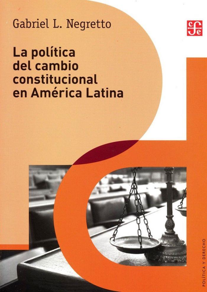 POLÍTICA DEL CAMBIO CONSTITUCIONAL EN AMERICA LATINA, LA | 9786071630063 | NEGRETTO, GABRIEL L.