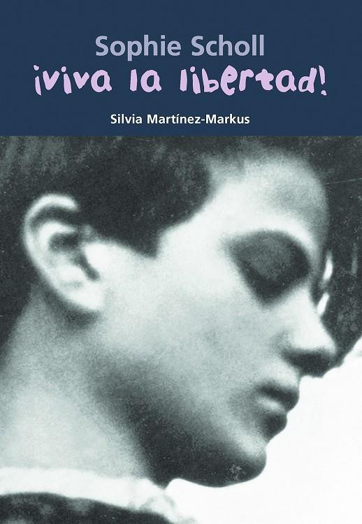 VIVA LA LIBERTAD! - SOPHIE SCHOLL | 9788421839775 | MARTÍNEZ-MARKUS, SILVIA