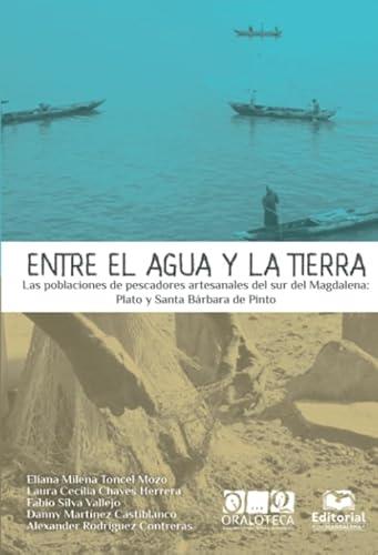 ENTRE EL AGUA Y LA TIERRA | 9789587462210 | TONCEL MOZO, ELIANA MILENA