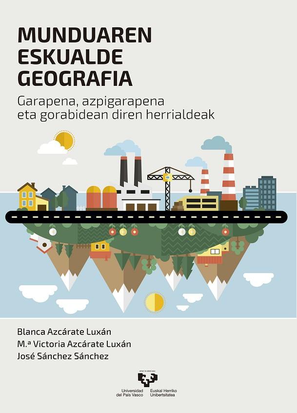 MUNDUAREN ESKUALDE GEOGRAFIA | 9788490826959 | AZCÁRATE LUXÁN, BLANCA / AZCÁRATE LUXÁN, M.ª VICTORIA / SÁNCHEZ SÁNCHEZ, JOSÉ