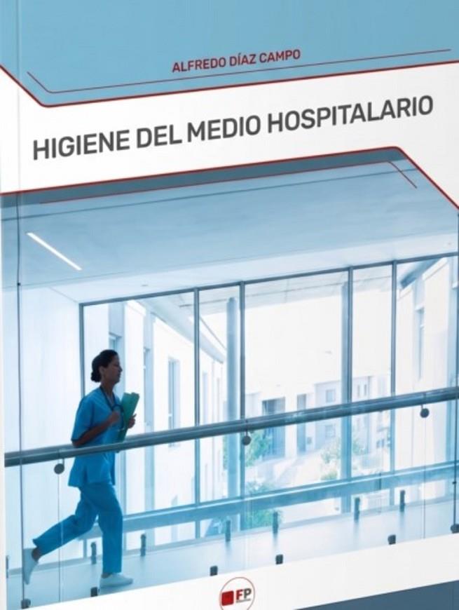 HIGIENE DEL MEDIO HOSPITALARIO Y LIMPIEZA DEL MATERIAL | 9791387965464 | DIAZ CAMPO, ALFREDO