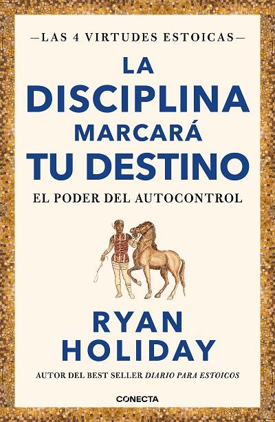 DISCIPLINA MARCARÁ TU DESTINO, LA (LAS 4 VIRTUDES ESTOICAS  2) | 9788417992675 | HOLIDAY, RYAN