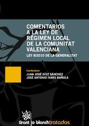 COMENTARIOS A LA LEY DE RÉGIMEN LOCAL DE LA COMUNITAT VALENCIANA | 9788490046043 | JUAN JOSÉ DÍEZ SÁNCHEZ/JOSÉ ANTONIO IVARS BAÑULS/MARÍA ALMODÓVAR IÑESTA/T ERESA CANTÓ LÓPEZ/JOSÉ VIC
