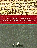 DOCUMENTS JURÍDICS DE LA HISTÒRIA DE CATALUNYA | 9788439318507