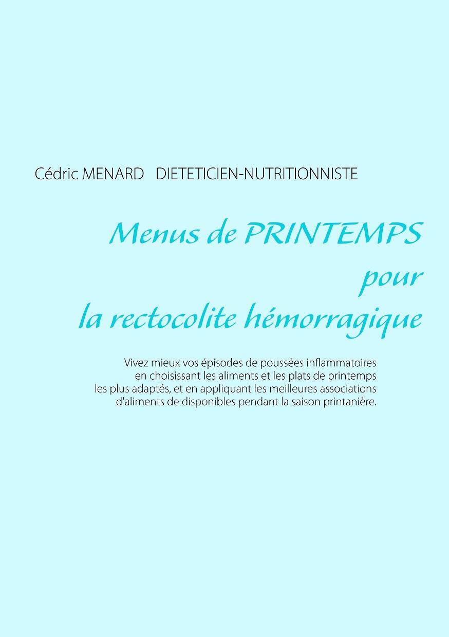 MENUS DE PRINTEMPS POUR LA RECTOCOLITE HÉMORRAGIQUE | 9782322109005 | MENARD, CEDRIC