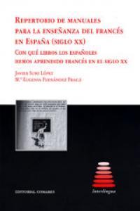 REPERTORIO DE MANUALES PARA LA ENSEÑANZA DEL FRANCÉS EN ESPAÑA (SIGLO XX) | 9788498364521 | SUSO, J. / FERNANDEZ, Mª E.