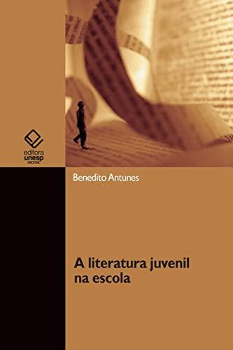 A LITERATURA JUVENIL NA ESCOLA | 9788595463318 | ANTUNES, BENEDITO