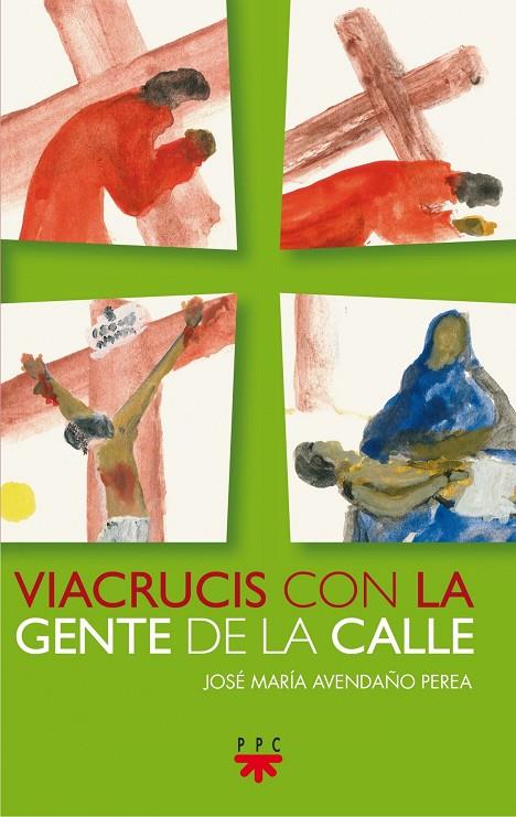 VIACRUCIS CON LA GENTE DE LA CALLE | 9788428830751 | AVENDAÑO PEREA, JOSÉ MARÍA