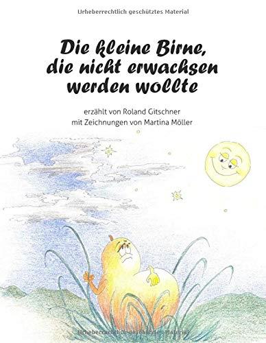 DIE KLEINE BIRNE, DIE NICHT ERWACHSEN WERDEN WOLLTE | 9783746094342 | GITSCHNER, ROLAND