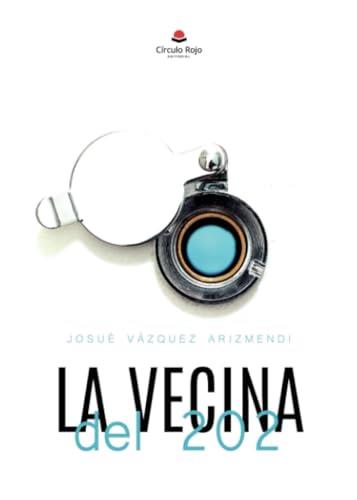 VECINA DEL 202, LA | 9788411899949 | VÁZQUEZ ARIZMENDI, JOSUÉ