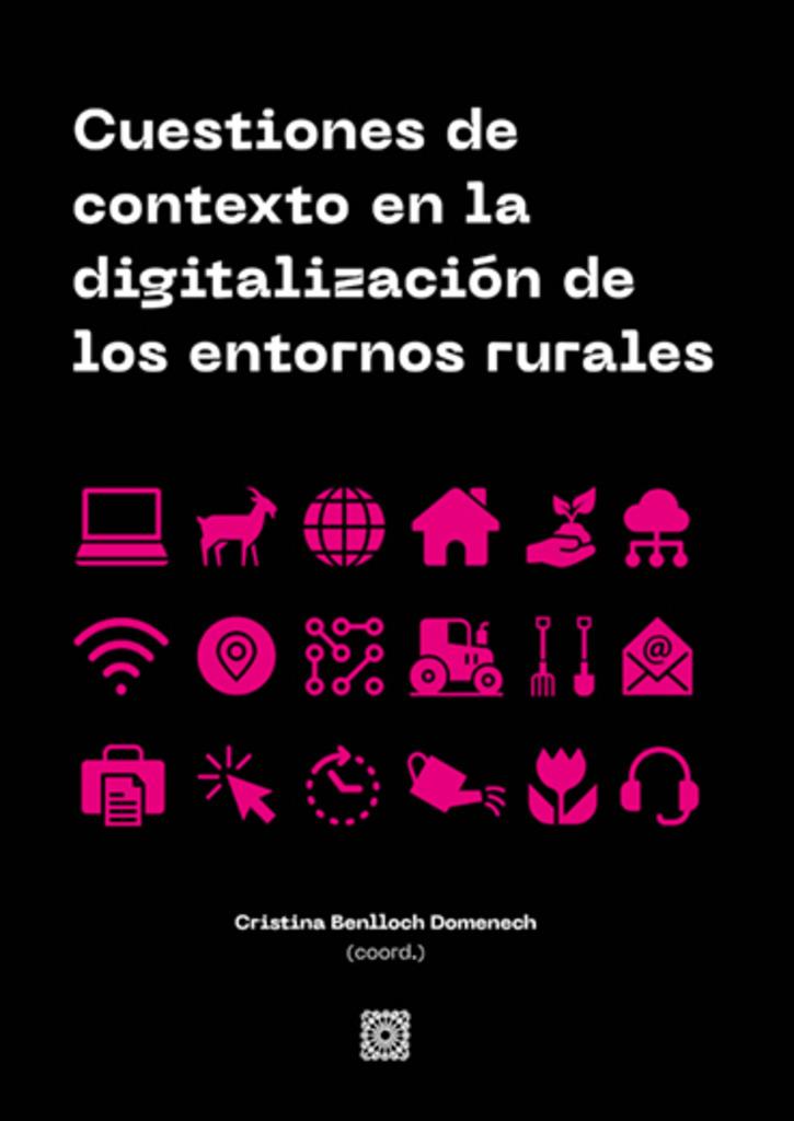 CUESTIONES DE CONTEXTO EN LA DIGITALIZACIÓN DE LOS ENTORNOS RURALES | 9788413694160 | BENLLOCH, CRISTINA