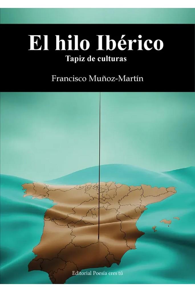 HILO IBÈRICO, EL | 9791387806163 | MUÑOZ-MARTÍN, FRANCISCO
