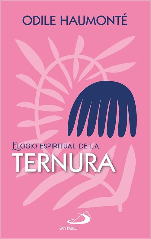 ELOGIO ESPIRITUAL DE LA TERNURA | 9788428570527 | HAUMONTE, ODILE