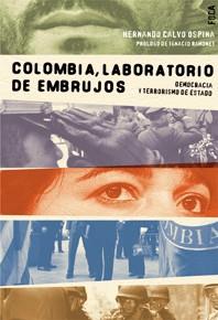 COLOMBIA, LABORATORIO DE EMBRUJOS. DEMOCRACIA Y TERRORISMO | 9788496797086 | CALVO OSPINA, HERNANDO