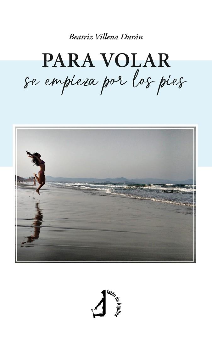 PARA VOLAR SE EMPIEZA POR LOS PIES | 9788410240315 | VILLENA DURAN, BEATRIZ