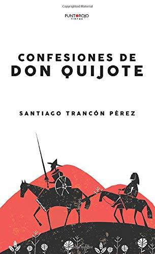 CONFESIONES DE DON QUIJOTE | 9788418031502 | TRANCÓN PÉREZ, SANTIAGO