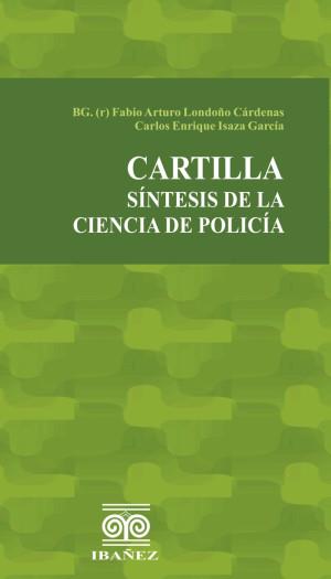 CARTILLA SÍNTESIS DE LA CIENCIA DE POLICÍA | 9789587498677 | LONDOÑO CÁRDENAS, FABIO ARTURO