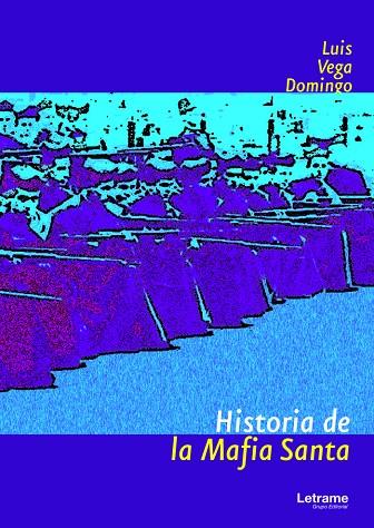 HISTORIA DE LA MAFIA SANTA | 9788418064692 | VEGA DOMINGO, LUIS