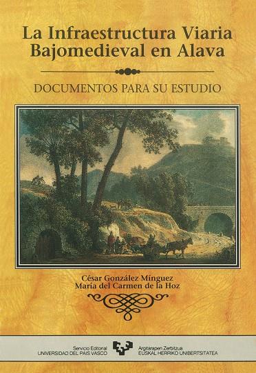 INFRAESTRUCTURA VIARIA BAJOMEDIEVAL EN ÁLAVA, LA | 9788475853581 | HOZ DÍAZ DE ALDA, MARÍA DEL CARMEN DE LA / GONZÁLEZ MÍNGUEZ, CÉSAR