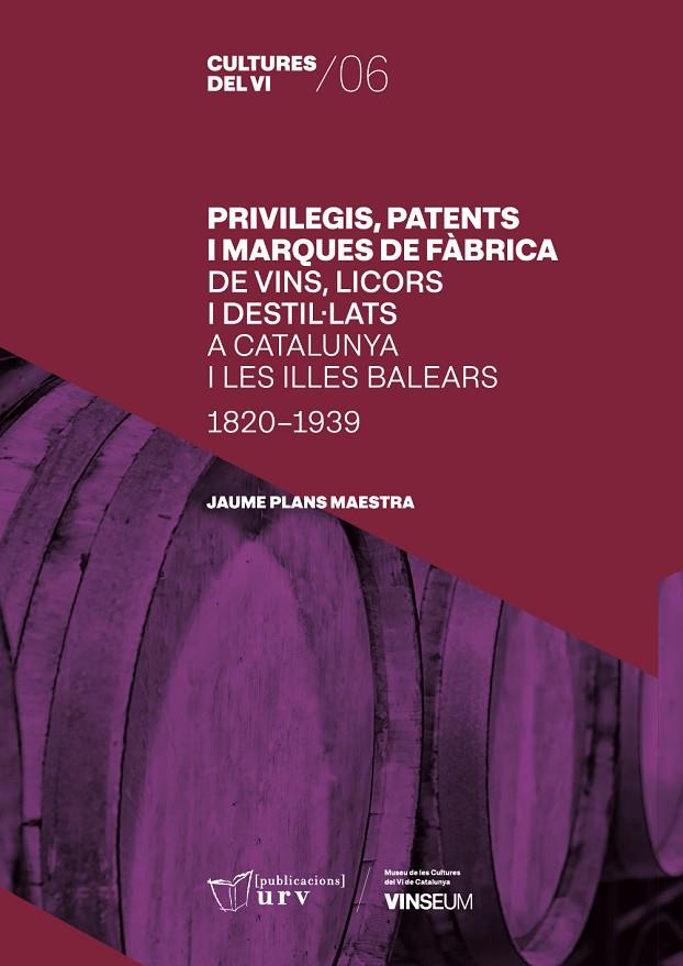 PRIVILEGIS, PATENTS I MARQUES DE FÀBRICA DE VINS, LICORS, DESTIL·LATS A CATALUNYA I LES ILLES BALEARS | 9788413651590 | PLANS MAESTRA, JAUME
