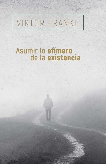 ASUMIR LO EFÍMERO DE LA EXISTENCIA | 9788425449741 | FRANKL, VÍKTOR
