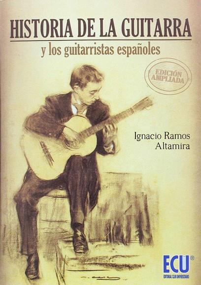HISTORIA DE LA GUITARRA Y LOS GUITARRISTAS ESPAÑOLES. EDICIÓN AMPLIADA | 9788416966028 | RAMOS ALTAMIRA, IGNACIO