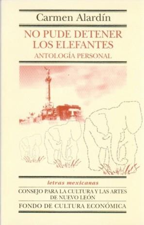 NO PUDE DETENER LOS ELEFANTES : ANTOLOGÍA PERSONAL | 9789681666682 | ALARDÍN, CARMEN